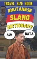 Bhutanese Slang Dictionary: The Modern Traveler's Guide to Bhutanese Slang and Expressions B0F3P1Z52B Book Cover