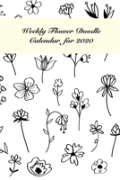 Small Weekly Flower Doodle Calendar for 2020: Doodle a weekly flower! / Small Size / Create your own flower doodles / Weekly doodle prompt / Black and White 1675902534 Book Cover