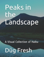 Peaks in the Landscape: A Visual Collection of Haiku 1980788251 Book Cover