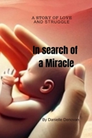 In search of a miracle: A story of love and struggle B0DT133JZ7 Book Cover