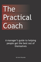 The Practical Coach: A Managers Guide to More Effective Coaching B0GTM9ST8B Book Cover