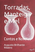 Torradas, Manteiga e Mel: Contos e Novelas B09F1N39K4 Book Cover