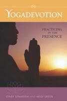 Yogadevotion: Practicing in the Presence 1625860609 Book Cover