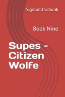 Supes - Citizen Wolfe: Book Nine B0849YXQRT Book Cover