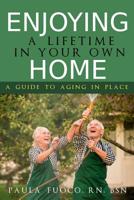 Enjoying a Lifetime in Your Own Home: A Guide to Aging in Place 1075089395 Book Cover