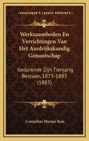 Werkzaamheden En Verrichtingen Van Het Aardrijkskundig Genootschap: Gedurende Zijn Tienjarig Bestaan, 1873-1883 (1883) 1167502736 Book Cover