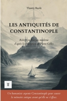 Les Antiquités de Constantinople: Édition en français moderne et illustrée, d'après la description topographique en latin de Pierre Gilles, 1544-1547 (Orient et Levant) (French Edition) B0H4RF68NF Book Cover