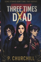 Three Times Dead: Some Stories Don't End. They Repeat. B0FW3WYYK2 Book Cover