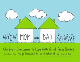 When Mom and Dad Separate: Children Can Learn to Cope with Grief from Divorce 0962050229 Book Cover