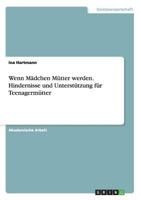 Wenn M�dchen M�tter werden. Hindernisse und Unterst�tzung f�r Teenagerm�tter 3656670862 Book Cover