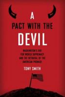 A Pact with the Devil: Washington's Bid for World Supremacy and the Betrayal of the American Promise 041595245X Book Cover