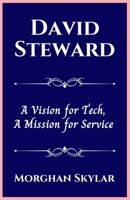 DAVID STEWARD: A Vision for Tech, A Mission for Service (Biographies of Black American Billionaires) B0CQNHQ9G3 Book Cover