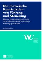 Die Rhetorische Konstruktion Von Fuehrung Und Steuerung: Eine Argumentationsanalytische Untersuchung Deutschsprachiger Fuehrungsgrundsaetze 3631637950 Book Cover