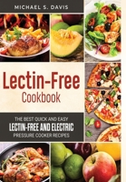 The Lectin Free Cookbook: The Best Quick and Easy Lectin Free and Electric Pressure Cooker Recipes 8831351362 Book Cover