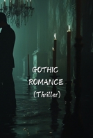 GOTHIC ROMANCE (Thriller) B0DR65GKNS Book Cover