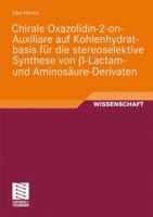 Chirale Oxazolidin-2-On-Auxiliare Auf Kohlenhydratbasis Fur Die Stereoselektive Synthese Von SS-Lactam- Und Aminosaure-Derivaten 3834809411 Book Cover