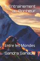 L'Entraînement au Bonheur: Entre les Mondes B0C63YPY91 Book Cover