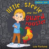 Little Stevie and the Guard Rooster 1545611548 Book Cover