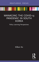 Managing the Covid-19 Pandemic in South Korea: Policy Learning Perspectives 0367645408 Book Cover