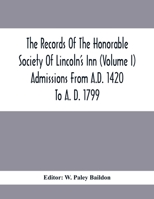 The Records Of The Honorable Society Of Lincoln'S Inn (Volume I) Admissions From A.D. 1420 To A. D. 1799 9354414605 Book Cover