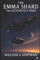 The Emma Shard: The Ascendancy Wars B0FZS2C7VN Book Cover