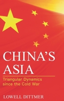 China's Asia: Triangular Dynamics since the Cold War 1442237562 Book Cover
