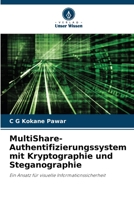 MultiShare-Authentifizierungssystem mit Kryptographie und Steganographie: Ein Ansatz für visuelle Informationssicherheit 6206268918 Book Cover