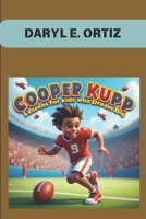 COOPER KUPP : LESSONS FOR KIDS WHO DREAM BIG: THE INSPIRING JOURNEY OF A FOOTBALL STAR B0DWF614JB Book Cover