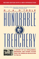 Honorable Treachery: A History of US Intelligence, Espionage and Covert Action from the American Revolution to the CIA 0871134926 Book Cover