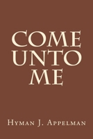 Come Unto Me 1500961248 Book Cover