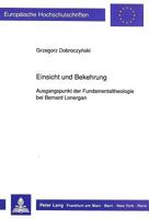 Einsicht Und Bekehrung: Ausgangspunkt Der Fundamentaltheologie Bei Bernard Lonergan 3631442769 Book Cover