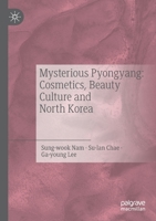 Mysterious Pyongyang: Cosmetics, Beauty Culture and North Korea 9811577021 Book Cover