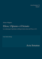 Efeso, Ulpiano E Il Senato: La Contesa Per Il Primato Nella Provincia 'Asia' Nel III Sec. D.C. 3515121986 Book Cover