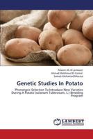 Genetic Studies In Potato: Phenotypic Selection To Introduce New Varieties During A Potato (solanum Tuberosum, L.) Breeding Program 3659419206 Book Cover