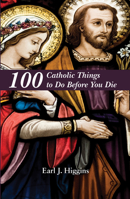 100 Catholic Things to Do Before You Die 1455623687 Book Cover