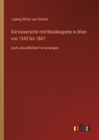Die Kaiserliche Hof-Musikkapelle in Wien von 1543 bis 1867 1017386609 Book Cover