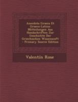 Anecdota Graeca Et Graeco-Latina: Mitteilungen Aus Handschriften Zur Geschichte Der Griechischen Wissenscaft 1144597277 Book Cover