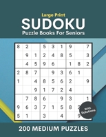 Large Print Sudoku Puzzle Books For Seniors With Solutions: 200 Medium Level Challenge Sudoku Puzzles With Answers For Adults B092P9NV7B Book Cover