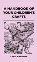 A Handbook Of Your Children's Crafts 1446508072 Book Cover