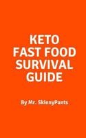 Keto Fast Food Survival Guide: Learn How to Order Low Carb at the 25 Most Popular Fast Food Chains in the United States. 1981302352 Book Cover