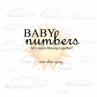 Baby Numbers: Let's Learn Hmong Together! (Hmong Learning) 197287912X Book Cover