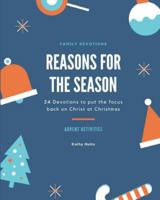 Reasons for the Season: 24 Devotions to put the focus back on Christ at Christmas 1702838145 Book Cover