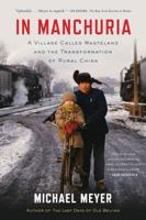 In Manchuria: A Village Called Wasteland and the Transformation of Rural China 1620402866 Book Cover