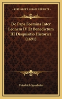 De Papa Foemina Inter Leonem IV Et Benedictum III Disquisitio Historica (1691) 1166066304 Book Cover