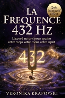 LA FRÉQUENCE 432 HZ La musique qui soigne le corps et guérit l'esprit: L'accord sacré de la nature, du cœur et de l'univers (French Edition) B0GZM3RPFN Book Cover