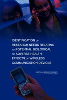 Identification of Research Needs Relating to Potential Biological or Adverse Health Effects of Wireless Communication Devices 030911294X Book Cover