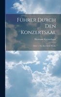 Führer Durch Den Konzertsaal: Abth. 1. Th. Kirchliche Werke 1022867385 Book Cover