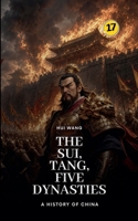 The Sui, Tang, Five Dynasties: A History of China 9189998529 Book Cover