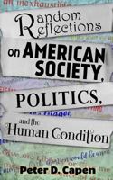 Random Reflections on American Society, Politics, and the Human Condition 1681604442 Book Cover
