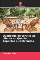 Qualidade do serviço ao cliente no Quénia: Aspectos e contributos (Portuguese Edition) 6208713234 Book Cover